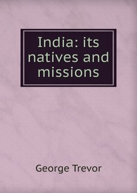 India: its natives and missions