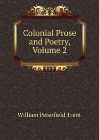 Colonial Prose and Poetry, Volume 2