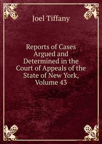 Reports of Cases Argued and Determined in the Court of Appeals of the State of New York, Volume 43