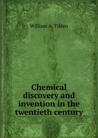 Chemical discovery and invention in the twentieth century