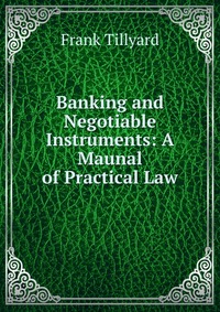 Banking and Negotiable Instruments: A Maunal of Practical Law