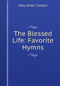 The Blessed Life: Favorite Hymns