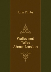 Walks and Talks About London