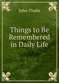 Things to Be Remembered in Daily Life