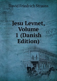 Jesu Levnet, Volume 1 (Danish Edition)