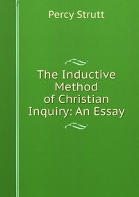 The Inductive Method of Christian Inquiry: An Essay