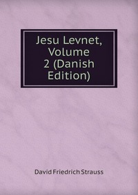 Jesu Levnet, Volume 2 (Danish Edition)