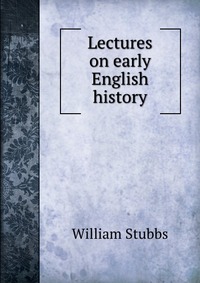 Lectures on early English history