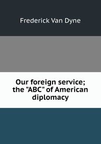 Our foreign service; the 