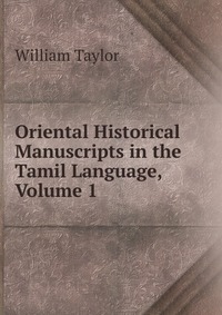 Oriental Historical Manuscripts in the Tamil Language, Volume 1