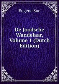 De Joodsche Wandelaar, Volume 1 (Dutch Edition)