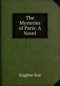 The Mysteries of Paris: A Novel