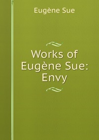 Works of Eugene Sue: Envy