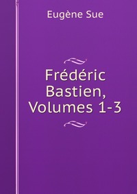 Frederic Bastien, Volumes 1-3