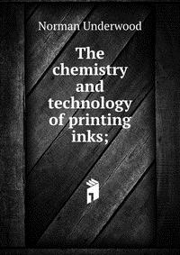 The chemistry and technology of printing inks;