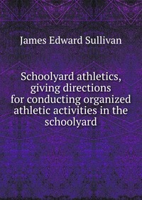 Schoolyard athletics, giving directions for conducting organized athletic activities in the schoolyard