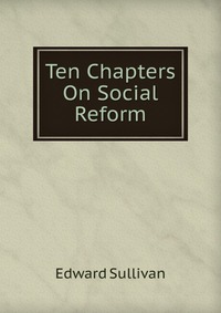 Ten Chapters On Social Reform