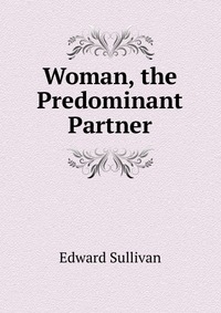 Woman, the Predominant Partner