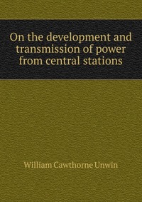 On the development and transmission of power from central stations