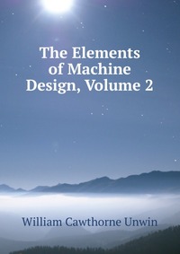 The Elements of Machine Design, Volume 2