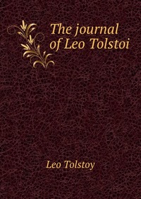 The journal of Leo Tolstoi