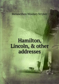 Hamilton, Lincoln, & other addresses