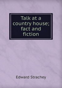 Talk at a country house; fact and fiction