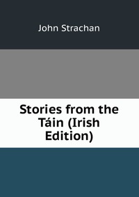 Stories from the Tain (Irish Edition)