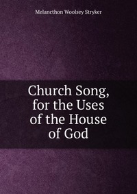 Church Song, for the Uses of the House of God