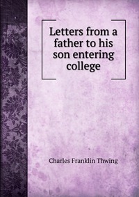 Letters from a father to his son entering college