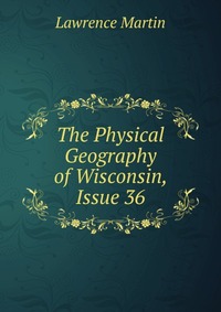 The Physical Geography of Wisconsin, Issue 36