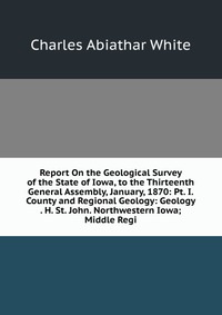 Report On the Geological Survey of the State of Iowa, to the Thirteenth General Assembly, January, 1870: Pt. I. County and Regional Geology: Geology . H. St. John. Northwestern Iowa; Middle R