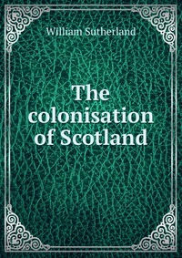 The colonisation of Scotland