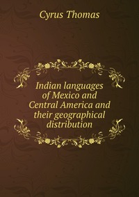 Indian languages of Mexico and Central America and their geographical distribution