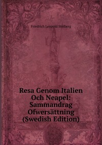 Resa Genom Italien Och Neapel: Sammandrag Ofwersattning (Swedish Edition)