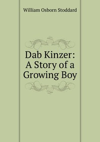 Dab Kinzer: A Story of a Growing Boy