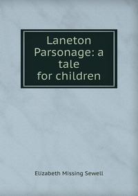 Laneton Parsonage: a tale for children