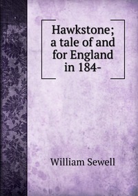 Hawkstone; a tale of and for England in 184-