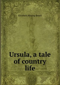 Ursula, a tale of country life