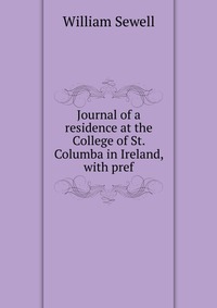 Journal of a residence at the College of St. Columba in Ireland, with pref