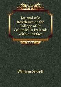 Journal of a Residence at the College of St. Columba in Ireland: With a Preface