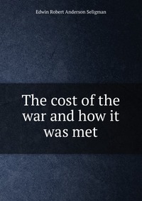 The cost of the war and how it was met