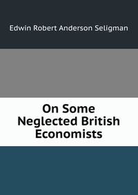 On Some Neglected British Economists