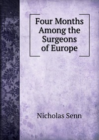 Four Months Among the Surgeons of Europe