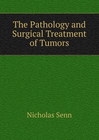 The Pathology and Surgical Treatment of Tumors