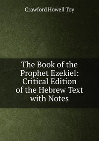 The Book of the Prophet Ezekiel: Critical Edition of the Hebrew Text with Notes