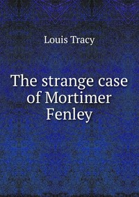 The strange case of Mortimer Fenley