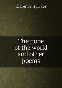 The hope of the world and other poems