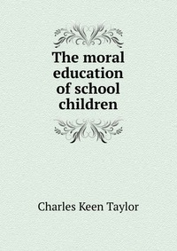 The moral education of school children