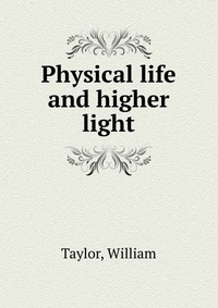 Physical life and higher light